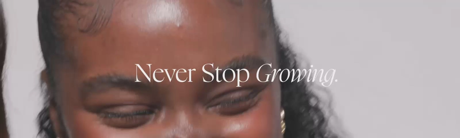 Never Stop Growing